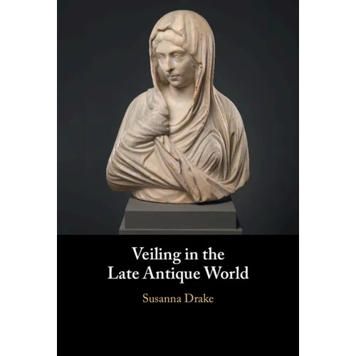 Veiling in the Late Antique World