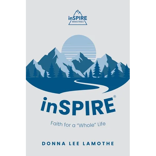 inSPIRE(R): Faith for a "Whole" Life