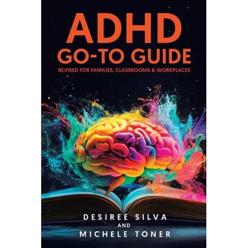 ADHD Go-to Guide: Revised for Families, Classrooms & Workplaces