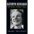 Kathryn Kuhlman: The Radio Chapel Years