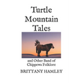 Turtle Mountain Tales: and Other Band of Chippewa Folklore