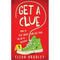 Get a Clue: How to Plot, Write, and Sell Your MG or YA Mystery