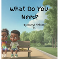 What Do You Need?