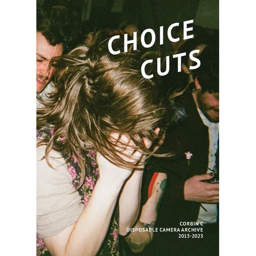 Choice Cuts: Disposable Camera Archive 2015-2023