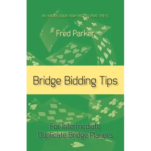 Bridge Bidding Tips: For Intermediate Duplicate Bridge Players