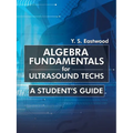 Algebra Fundamentals for Ultrasound Techs: A Student's Guide