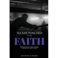 Sucker Punched in the Faith