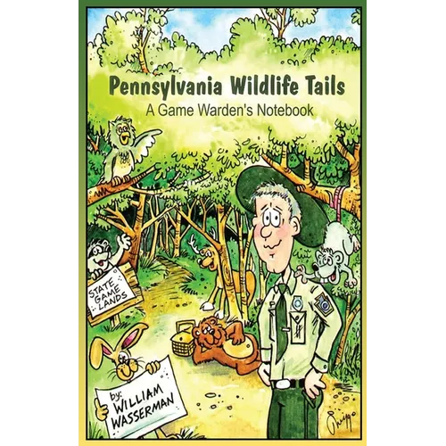 Pennsylvania Wildlife Tails: A Game Warden's Notebook