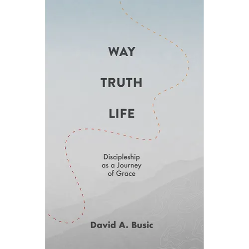 Way, Truth, Life: Discipleship as a Journey of Grace