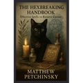The Hexbreaking Handbook: Effective Spells to Remove Curses