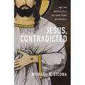 Jesus, Contradicted: Why the Gospels Tell the Same Story Differently