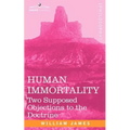 Human Immortality: Two Supposed Objections to the Doctrine