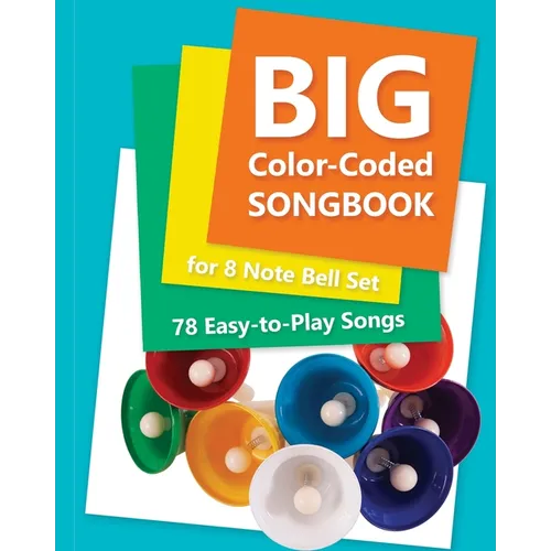 Big Color-Coded Songbook for 8 Note Bell Set: 78 Easy-to-Play Songs