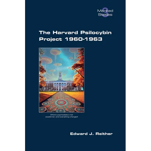 The Harvard Psilocybin Project 1960-1963