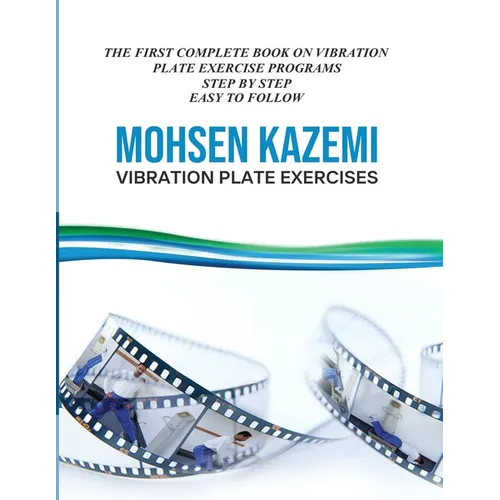 Vibration Plate Exercises: The First Complete Book on Vibration Plate Exercise Programs Step by Step Easy to Follow