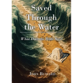 Saved Through the Water: What Does the Bible Say?