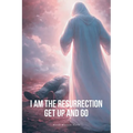 I Am the Resurrection Get Up and Go