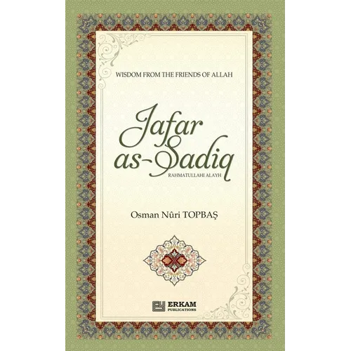Jafar As Sadiq (Rahmatullahi Alayh): Wisdom from the friends of Allah