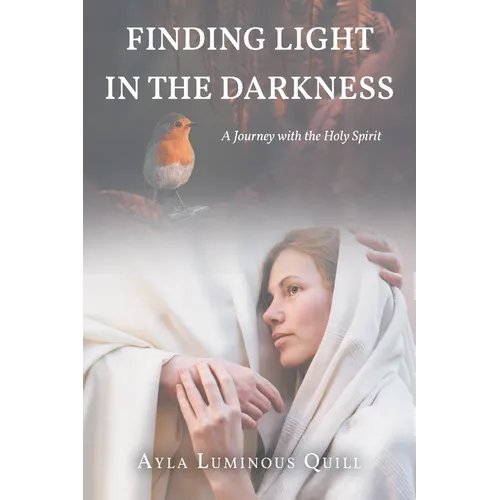 Finding Light in the Darkness: A Journey with the Holy Spirit