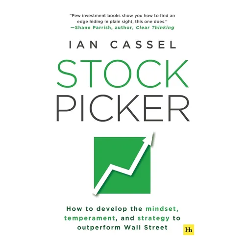 Stock Picker: How to Develop the Mindset, Temperament, and Strategy to Outperform Wall Street