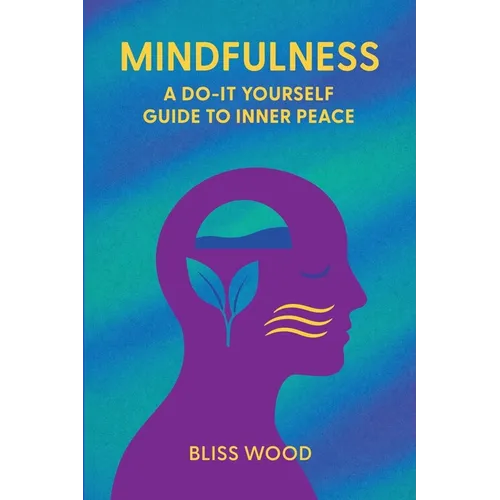Mindfulness: A Do-It-Yourself Guide to Inner Peace