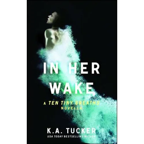 In Her Wake: A Ten Tiny Breaths Novella