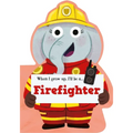 When I Grow Up, I'll Be a - Firefighter