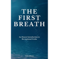 The First Breath: An Honest Introduction To Recreational Scuba