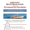 Instant Boatbuilding with Dynamite Payson: 15 Instant Boats for Power, Sail, Oar, and Paddle