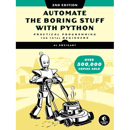 Automate the Boring Stuff with Python, 2nd Edition: Practical Programming for Total Beginners