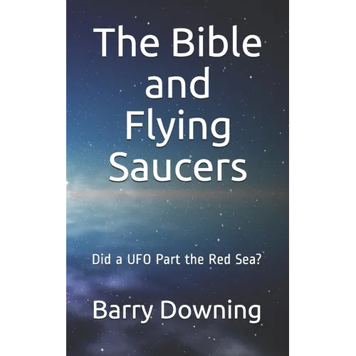 The Bible And Flying Saucers: Did a UFO Part the Red Sea?