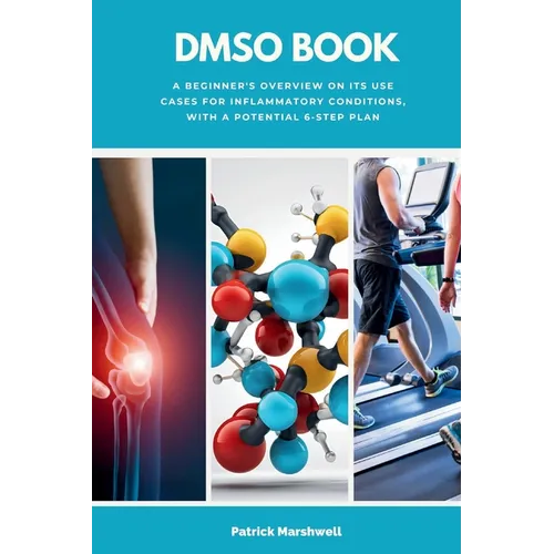DMSO Book: A Beginner's Overview on its Use Cases for Inflammatory Conditions, with a Potential 6-Step Plan