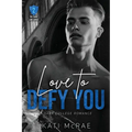 Love to Defy You: A Dark College Romance