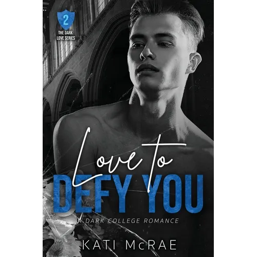 Love to Defy You: A Dark College Romance