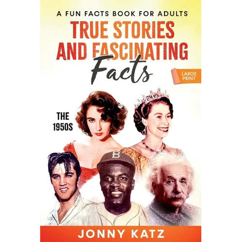 True Stories and Fascinating Facts About the 1950s
