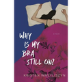 Why Is My Bra Still On?