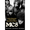 Mc5: An Oral Biography of Rock's Most Revolutionary Band