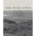 The Wide Open: Prose, Poetry, and Photographs of the Prairie