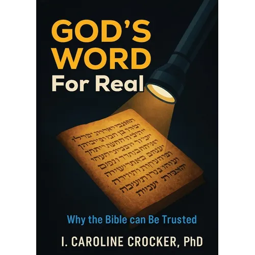 God's Word, For Real: Why the Bible can be Trusted