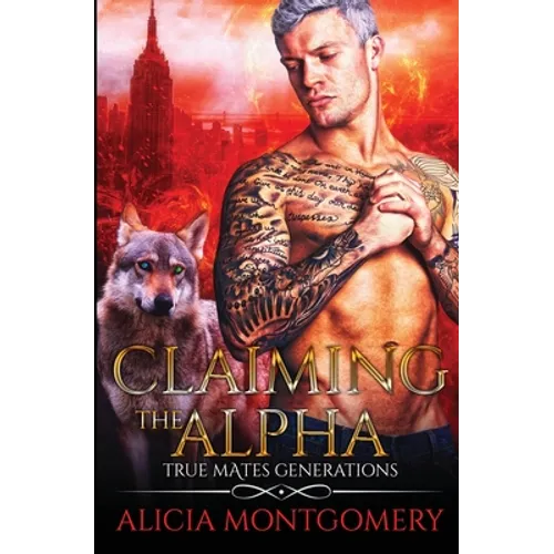 Claiming the Alpha: True Mates Generations Book 2