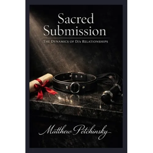 Sacred Submission: The Dynamics of D/s Relationships