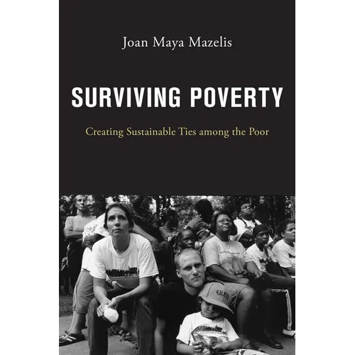 Surviving Poverty: Creating Sustainable Ties Among the Poor