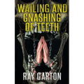 Wailing and Gnashing of Teeth