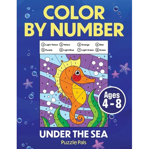 Under The Sea Color By Number: Coloring Book For Kids Ages 4 - 8