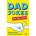 Dad Jokes for New Dads: Embarrass Your Kids Early!