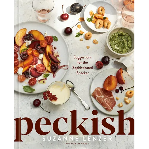 Peckish: Suggestions for the Sophisticated Snacker: A Cookbook