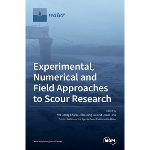 Experimental, Numerical and Field Approaches to Scour Research