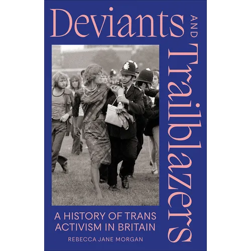 Deviants and Trailblazers: A History of Trans Activism in Britain