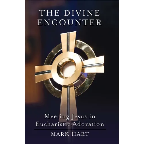 The Divine Encounter: Meeting Jesus in Eucharistic Adoration
