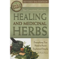 The Complete Guide to Growing Healing and Medicinal Herbs: Everything You Need to Know Explained Simply Revised 2nd Edition